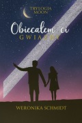 „Obiecałem ci gwiazdy” Weronika Schmidt – wzruszający romans