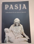 Pasja - według objawieńKatarzyny Emmerich