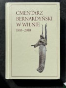 Cmentarz bernardyńki w Wilnie 1810 - 2010