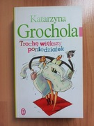KATARZYNA GROCHOLA "TROCHĘ WIĘKSZY PONIEDZIAŁEK", BARDZO DOBRY STAN !!! :)