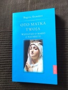 Oto Matka Twoja. Wszystko o Maryi z Nazaretu, Regina Kummer, Promic, 2012