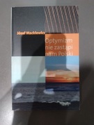 Józef Mackiewicz "Optymizm nie zastąpi nam Polski"