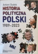 Antoni Dudek Historia polityczna Polski 1989-2023 *Z AUTOGRAFEM AUTORA!*