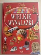 „Wielkie wynalazki. Ilustrowana encyklopedia”
