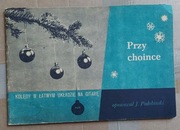 Przy choince, kolędy w łatwym układzie na gitarę, opracował J. Podobiński