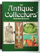 THE ANTIQUE COLLECTORS - ILLUSTRATED DICTIONARY