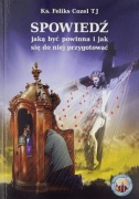 Spowiedź. Jaką być powinna? - ks. Feliks Cozel
