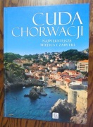 CUDA CHORWACJI NAJPIĘKNIEJSZE MIEJSCA I ZABYTKI