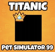 (-20% Limited Time) Random Titanic Pet Simulator 99 Titanic! ROBLOX