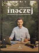 Radek Kotarski - Inaczej - Jak pracować mniej, ale lepiej... TWARDA OKŁADKA