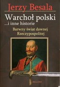 Warchoł polski i inne historie. Barwny świat dawnej Rzeczypospolitej