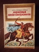Arkonia, gród Światowita. Anna Świrszczyńska