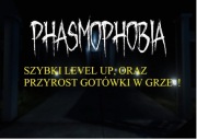 Phasmophobia LVL/pieniądze STEAM pisać priv przed zakupem 