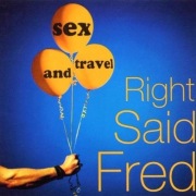 Right Said Fred - Sex And Travel