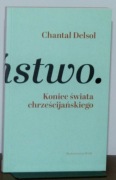 CHANTAL DELSOL - Koniec świata chrześciańskiego