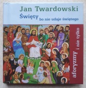 Święty, bo nie udaje świętego, aforyzmy i nie tylko, Jan Twardowski 