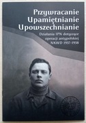 OPERACJA ANTYPOLSKA NKWD - PRZYWRACANIE UPAMIĘTNIENIE UPOWSZECHNIANIE 