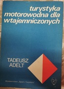 Turystyka motorowodna dla wtajemniczonych. Tadeusz Adelt, 1985