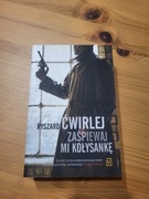 Ryszard Ćwirlej - "Zaśpiewaj mi kołysankę"