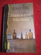 Zoltan Ferić Pułapka na myszy Walta Disneya