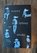 Wszyscy Byliśmy za Młodzi - Maria Lichoń