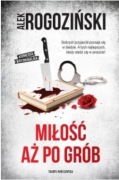 Miłość aż po grób  Alek Rogoziński 
