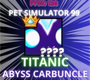 TITANIC Abyss Carbuncle | Pet Simulator 99 | PS99 | Roblox