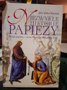 Niezwykłe historie papieży. Dzieje papieży - od św. Piotra do Benedykta XVI