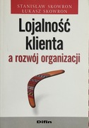 Lojalność klienta a rozwój organizacji Skowron