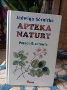 APTEKA NATURY PORADNIK ZDROWIA - Jadwiga Górnicka