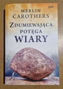 Carothers Merlin: Zdumiewająca potęga wiary