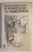 W POWSTANIU NA MOKOTOWIE - BRONISŁAW WOJCIECHOWSKI