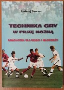 Andrzej Szwarc "Technika gry w piłkę nożną. Samouczek dla młodzieży"