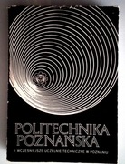 POLITECHNIKA POZNAŃSKA I WCZEŚNIEJSZE UCZELNIE TECHNICZNE W POZNANIU 