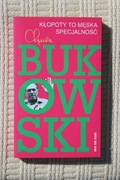 Charles Bukowski - Kłopoty to męska specjalność