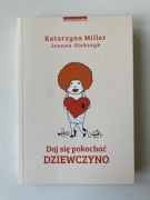 Daj się pokochać dziewczyno - Katarzyna Miller, Joanna Olekszyk