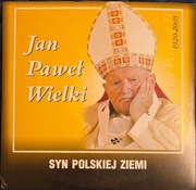 Jan Paweł II Wielki syn polskiej ziemi