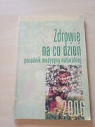 ZDROWIE na CO DZIEŃ. PORADNIK MEDYCYNY NATURALNEJ 2006 Andrzej ŻAK