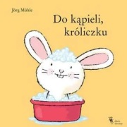 Do kąpieli króliczku - Jorg Muhle