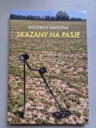 Skazany na pasje Wojciech Smoszna