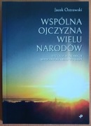 Jacek Ostrowski "Wspólna historia wielu narodów"