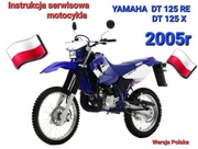 Instrukcja napraw YAMAHA DT 125 RE X 2005r Serwisowka j.POLSKI