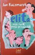 Elita moje życie moja przygoda " Jan Kaczmarek 