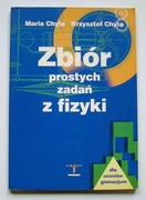 Zbiór prostych zadań z fizyki dla uczniów gimnazjum - M. Chyla, K. Chyla