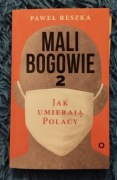 Paweł Reszka Mali bogowie 2 Jak umierają Polacy 