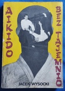 AIKIDO bez tajemnic Jacek Wysocki