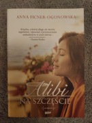 Anna Ficner- Ogonowska. Alibi na szczęście.