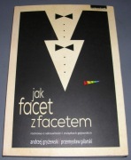 Jak facet z facetem - Gryżewski, Pilarski