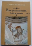 Baśń jak niedźwiedź. Polskie historie t. II, G. Maciejewski 