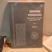 Zbrodnie przeszłości tom 4 ŚCIGANIE materiały prokuratorów IPN